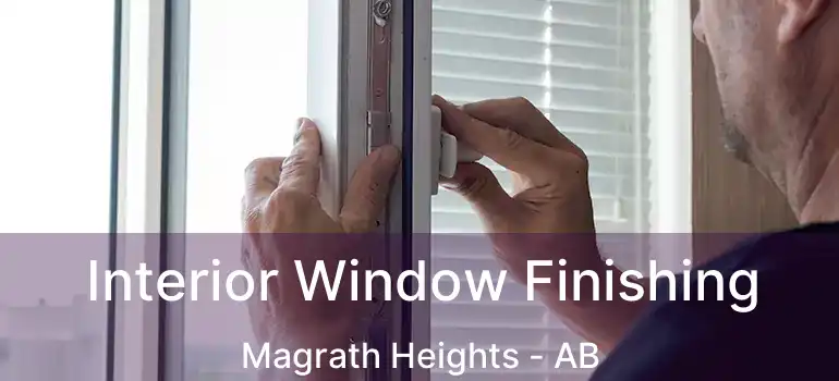  Interior Window Finishing Magrath Heights - AB