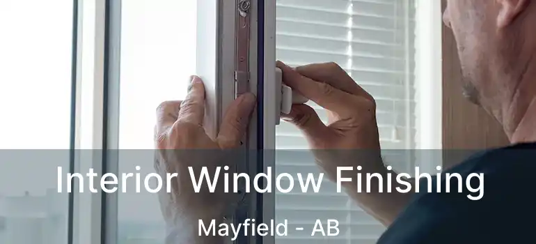  Interior Window Finishing Mayfield - AB