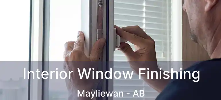  Interior Window Finishing Mayliewan - AB