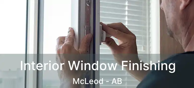  Interior Window Finishing McLeod - AB