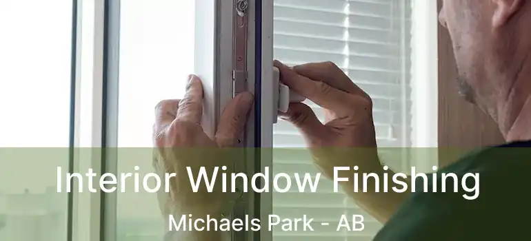  Interior Window Finishing Michaels Park - AB