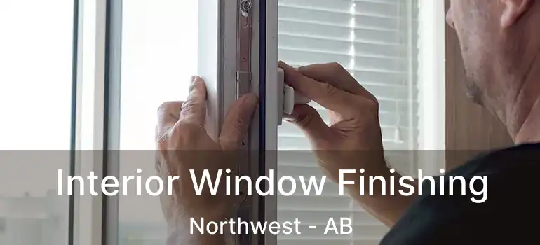  Interior Window Finishing Northwest - AB