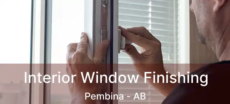  Interior Window Finishing Pembina - AB
