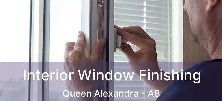  Interior Window Finishing Queen Alexandra - AB