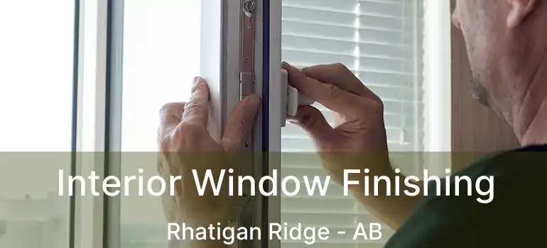  Interior Window Finishing Rhatigan Ridge - AB