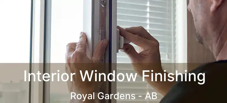  Interior Window Finishing Royal Gardens - AB