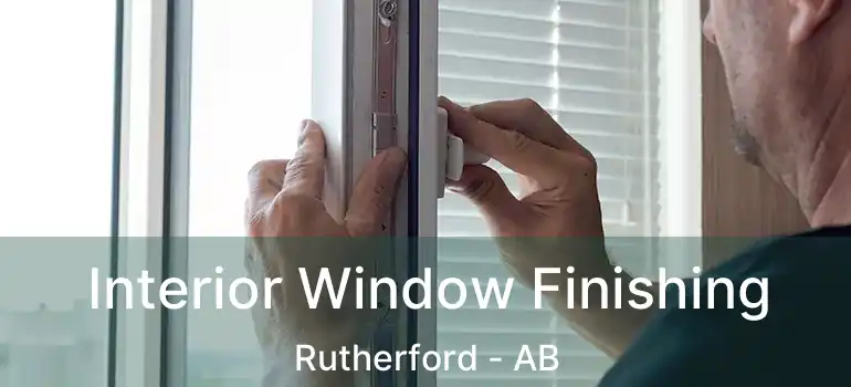  Interior Window Finishing Rutherford - AB