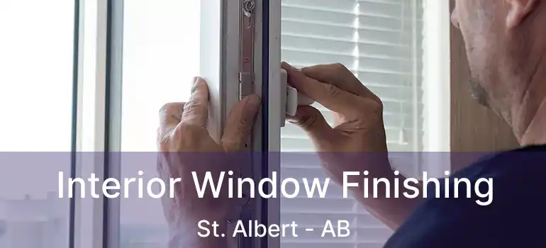  Interior Window Finishing St. Albert - AB