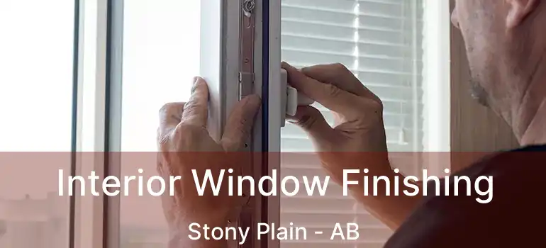  Interior Window Finishing Stony Plain - AB