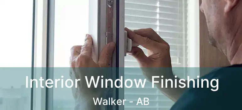  Interior Window Finishing Walker - AB