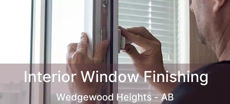  Interior Window Finishing Wedgewood Heights - AB