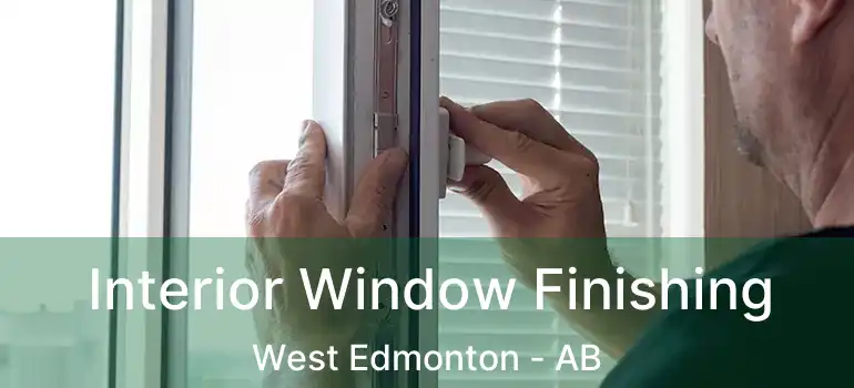  Interior Window Finishing West Edmonton - AB