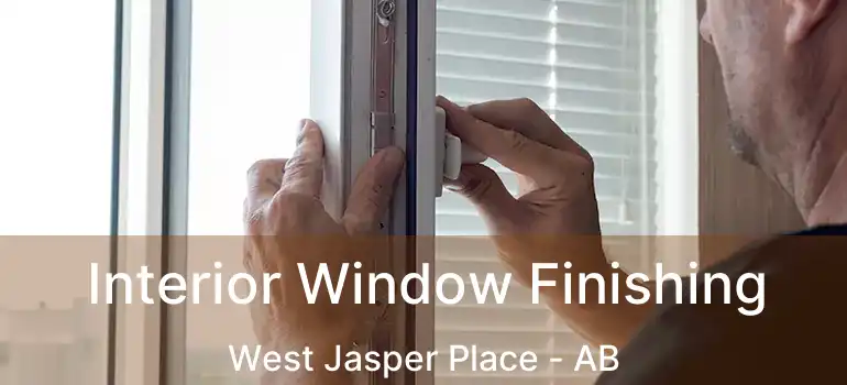  Interior Window Finishing West Jasper Place - AB