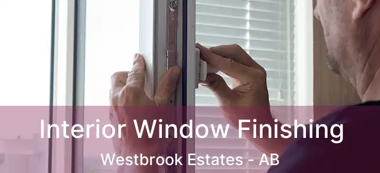  Interior Window Finishing Westbrook Estates - AB