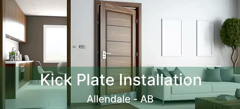  Kick Plate Installation Allendale - AB