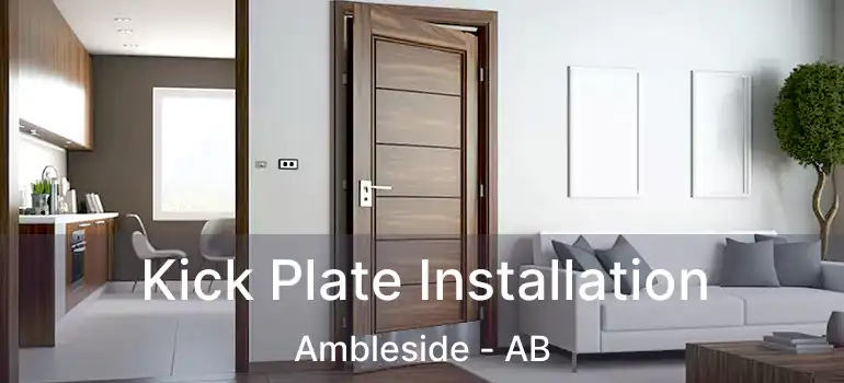  Kick Plate Installation Ambleside - AB