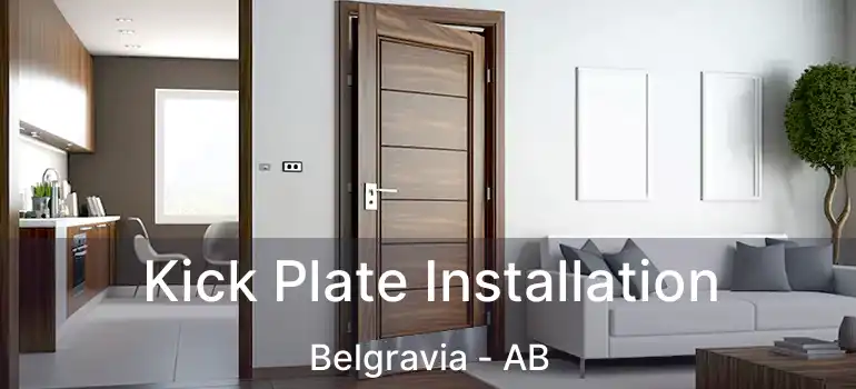  Kick Plate Installation Belgravia - AB