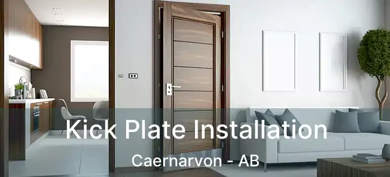  Kick Plate Installation Caernarvon - AB