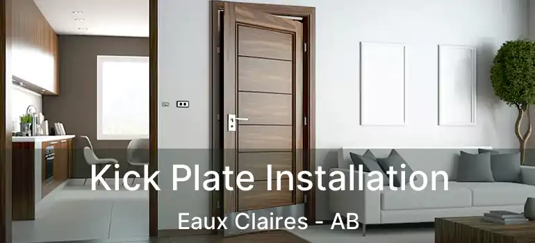  Kick Plate Installation Eaux Claires - AB