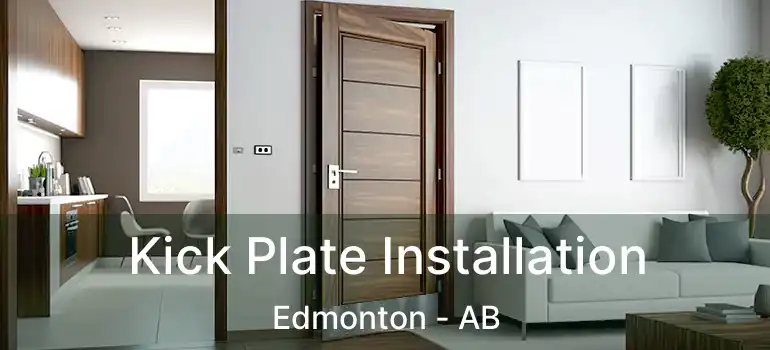  Kick Plate Installation Edmonton - AB