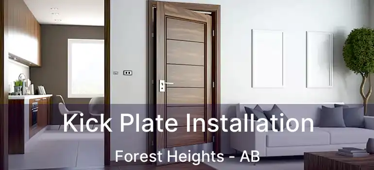  Kick Plate Installation Forest Heights - AB