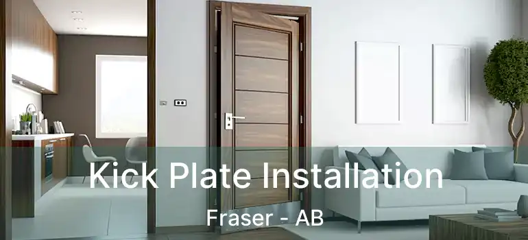  Kick Plate Installation Fraser - AB