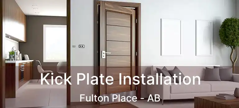  Kick Plate Installation Fulton Place - AB