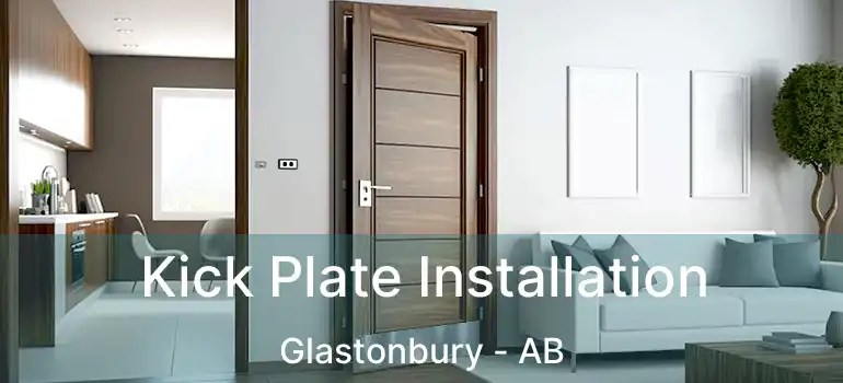  Kick Plate Installation Glastonbury - AB