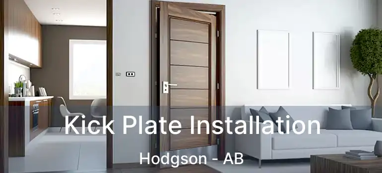  Kick Plate Installation Hodgson - AB