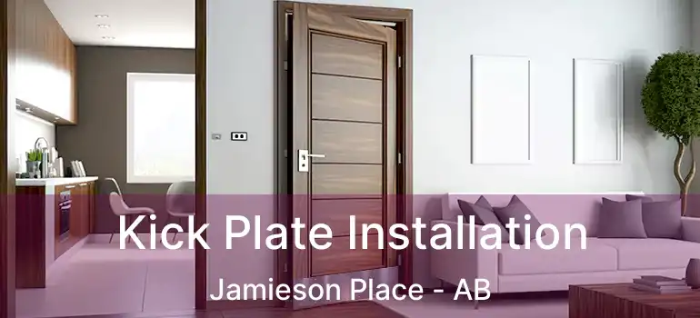  Kick Plate Installation Jamieson Place - AB
