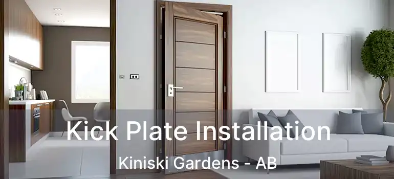  Kick Plate Installation Kiniski Gardens - AB