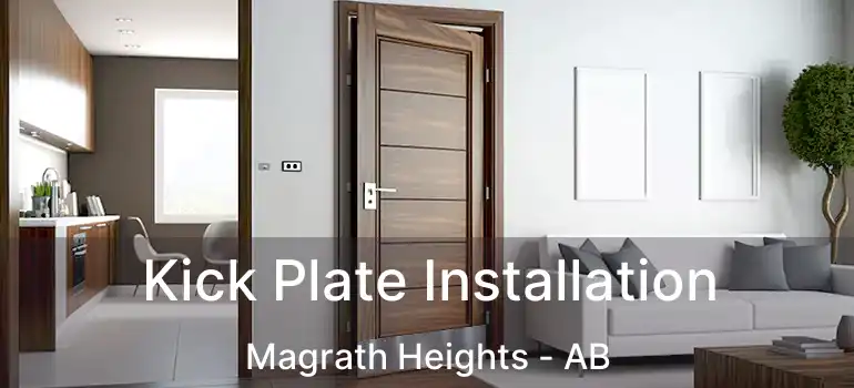  Kick Plate Installation Magrath Heights - AB