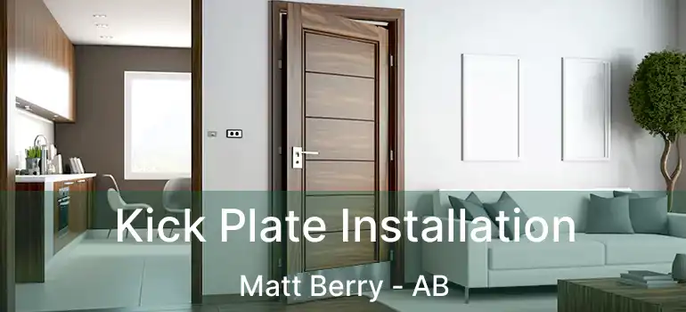  Kick Plate Installation Matt Berry - AB