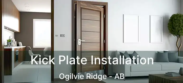  Kick Plate Installation Ogilvie Ridge - AB