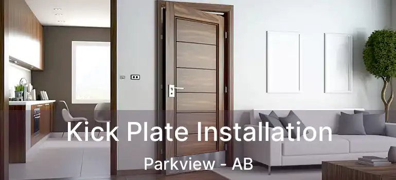  Kick Plate Installation Parkview - AB