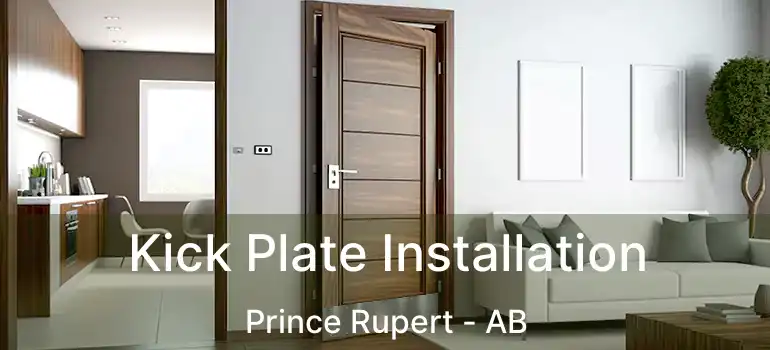  Kick Plate Installation Prince Rupert - AB