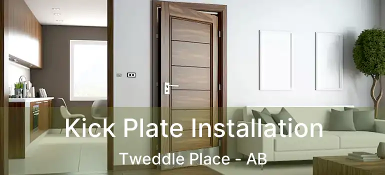 Kick Plate Installation Tweddle Place - AB