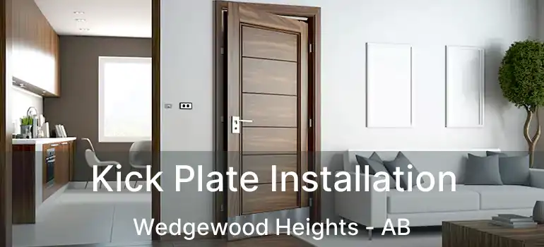  Kick Plate Installation Wedgewood Heights - AB