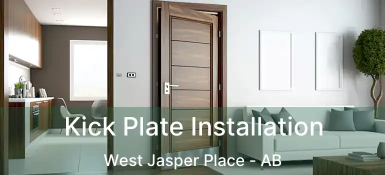  Kick Plate Installation West Jasper Place - AB