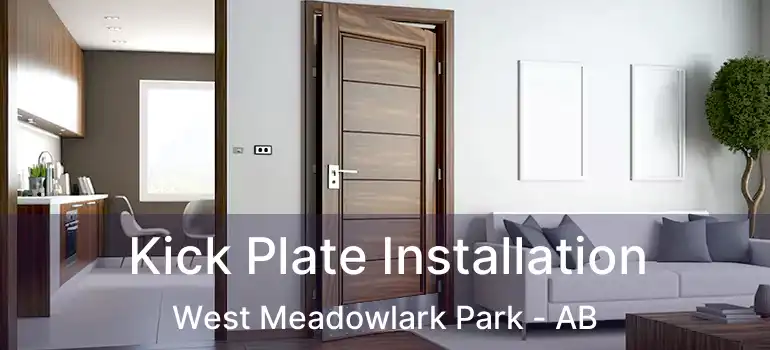  Kick Plate Installation West Meadowlark Park - AB