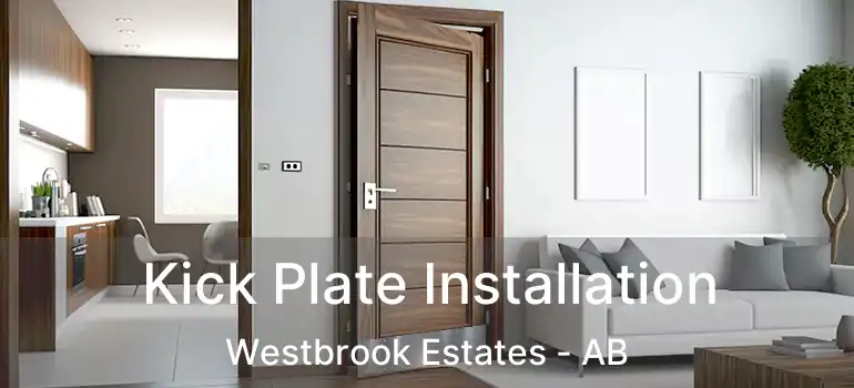  Kick Plate Installation Westbrook Estates - AB