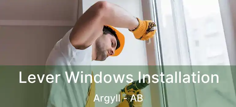  Lever Windows Installation Argyll - AB