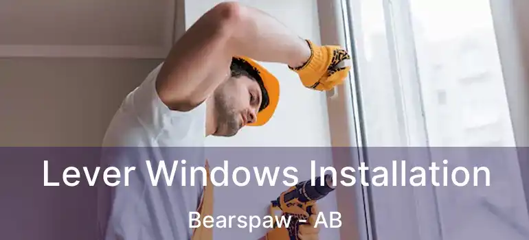  Lever Windows Installation Bearspaw - AB