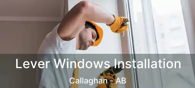  Lever Windows Installation Callaghan - AB