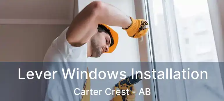  Lever Windows Installation Carter Crest - AB