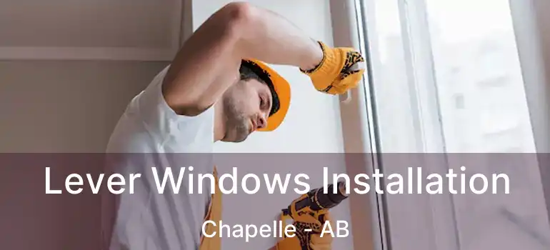  Lever Windows Installation Chapelle - AB