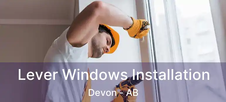  Lever Windows Installation Devon - AB