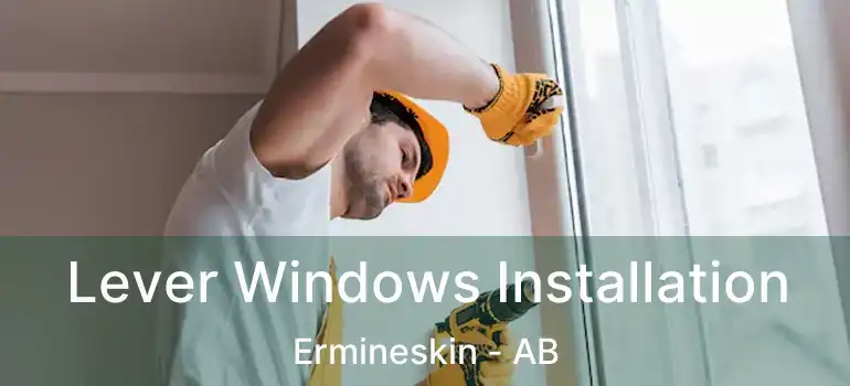  Lever Windows Installation Ermineskin - AB