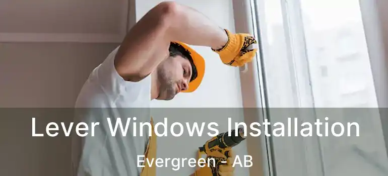  Lever Windows Installation Evergreen - AB