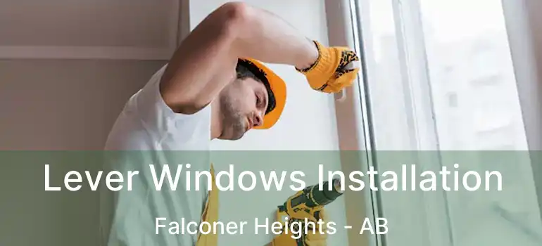  Lever Windows Installation Falconer Heights - AB